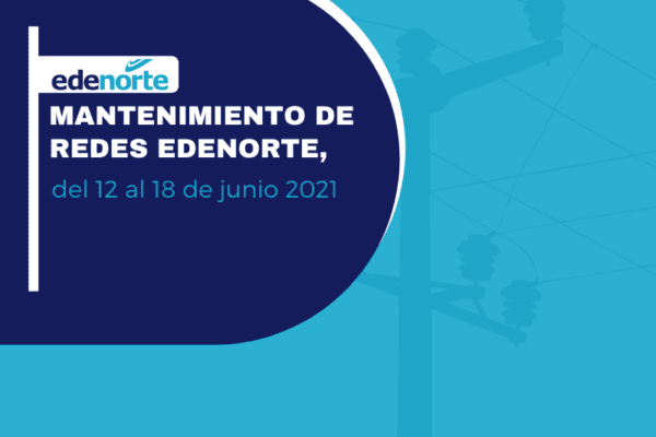 Programa de mantenimiento de redes Edenorte, del 12 al 18 de junio 2021